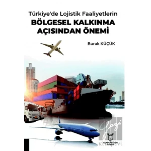 Türkiyede Lojistik Faaliyetlerin Bölgesel Kalkınma Açısından Önemi