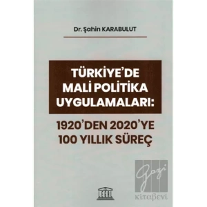 Türkiyede Mali Politika Uygulamaları: 1920den 2020ye 100 Yıllık Süreç
