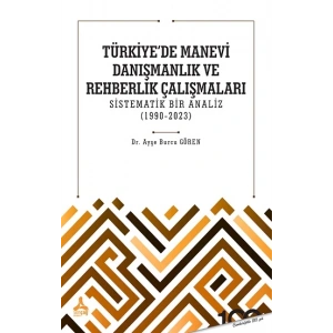 Türkiyede Manevi Danışmanlık ve Rehberlik Çalışmaları Sistematik Bir Analiz (1990-2023)