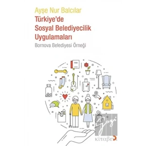 Türkiyede Sosyal Belediyecilik Uygulamaları - Bornova Belediyesi Örneği