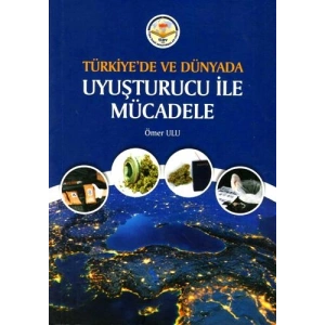 Türkiyede ve Dünyada Uyuşturucu ile Mücadele