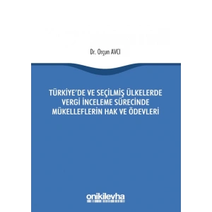 Türkiyede ve Seçilmiş Ülkelerde Vergi İnceleme Sürecinde Mükelleflerin Hak ve Ödevleri