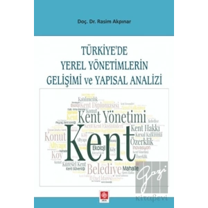 Türkiyede Yerel Yönetimlerin Gelişimi ve Yapısal Analizi