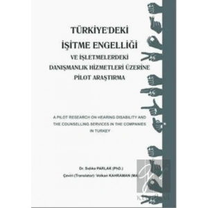 Türkiyedeki İşitme Engelliği ve İşletmemelerdeki Danışmanlık Hizmetleri Üzerine Pilot Araştırma