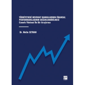 Türkiyedeki Mevduat Bankalarının Finansal Performanslarının Değerlendirilmesi Camels Yöntemi İle Bir Araştırma