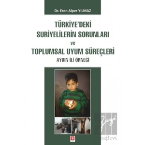Türkiyedeki Suriyelilerin Sorunları ve Toplumsal Uyum Süreçleri