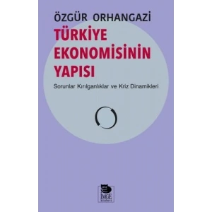 Türkiye Ekonomisinin Yapısı; Sorunlar Kırılganlıklar ve Kriz Dinamikleri