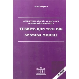 Türkiye İçin Yeni Bir Anayasa Modeli
