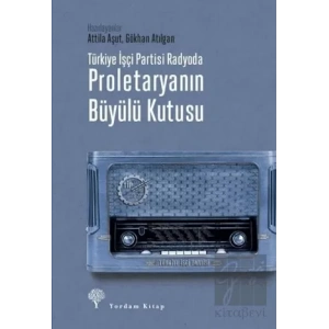 Türkiye İşçi Partisi Radyoda Proletaryanın Büyülü Kutusu