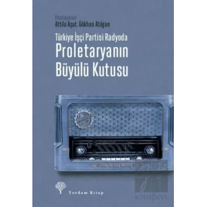 Türkiye İşçi Partisi Radyoda Proletaryanın Büyülü Kutusu (Ciltli)