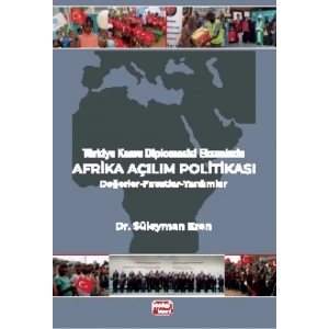Türkiye Kamu Diplomasisi Ekseninde AFRİKA AÇILIM POLİTİKASI / Değerler-Fırsatlar-Yardımlar