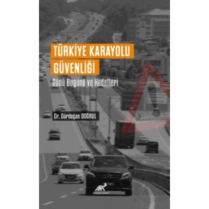 Türkiye Karayolu Güvenliği Dünü Bugünü Ve Hedefleri