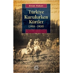 Türkiye Kurulurken Kürtler 1916-1920