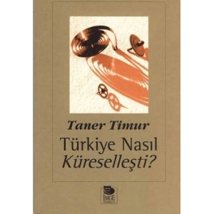 Türkiye Nasıl Küreselleşti?