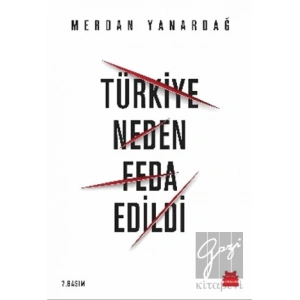 Türkiye Neden Feda Edildi