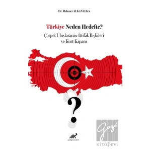 Türkiye Neden Hedefte? Çarpık Uluslararası İttifak İlişkileri ve Kurt Kapanı