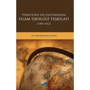Türkiyenin Dış Politikasında İslam İşbirliği Teşkilatı (1969-2012)