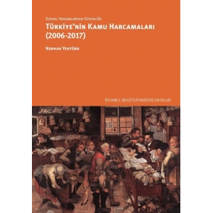 Türkiyenin Kamu Harcamaları 2006 2017 : Sosyal Yardımlardan Güvenliğe