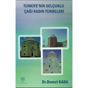 Türkiyenin Selçuklu Çaği Kadin Türbeleri