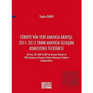 Türkiyenin Yeni Anayasa Arayışı: 2011-2013 TBMM Anayasa Uzlaşma Komisyonu Tecrübesi