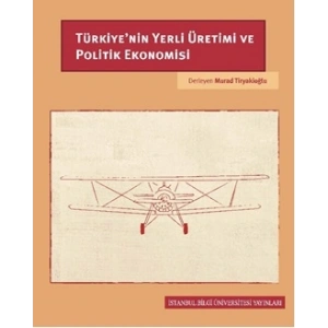 Türkiyenin Yerli Üretimi ve Politik Ekonomisi