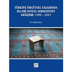 Türkiye Örgütsel Yaşamında İslami Sosyal Sermayenin Değişimi: 1980 - 2015