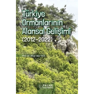 TÜRKİYE ORMANLARININ ALANSAL GELİŞİMİ (2012-2022)