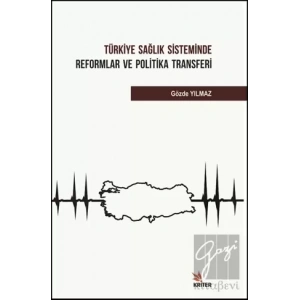 Türkiye Sağlık Sisteminde Reformlar ve Politika Transferi