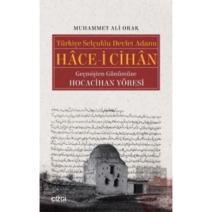 Türkiye Selçuklu Devlet Adamı Hace-i Cihan Geçmişten Günümüze Hocacihan Yöresi