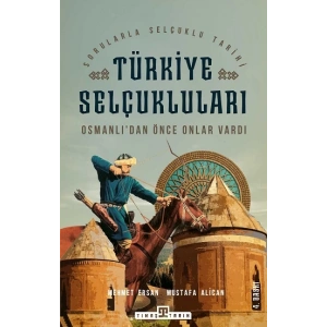 Türkiye Selçukluları - Osmanlıdan Önce Onlar Vardı