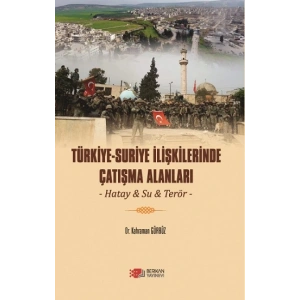 Türkiye-Suriye İlişkilerinde Çatışma Alanları