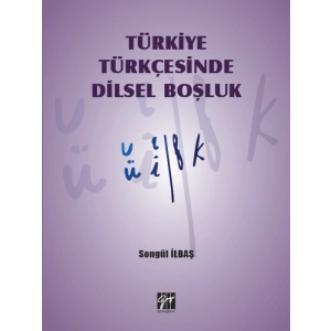 Türkiye Türkçesinde Dilsel Boşluk - Songül İlbaş
