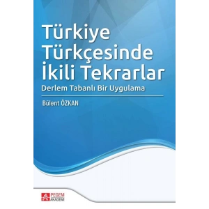 Türkiye Türkçesinde İkili Tekrarlar Derlem Tabanlı Bir Uygulama