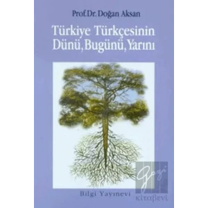 Türkiye Türkçesinin Dünü, Bugünü, Yarını