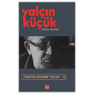 Türkiye Üzerine Tezler 5 Bütün Eserleri