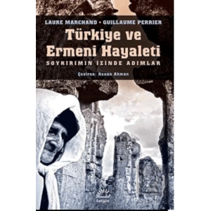 Türkiye ve Ermeni Hayaleti: Soykırımın İzinde Adımlar