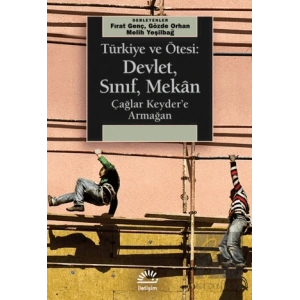 Türkiye ve Ötesi: Devlet, Sınıf, Mekan