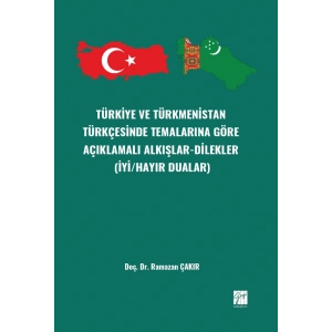 Türkiye Ve Türkmenistan Türkçesinde Temalarınagöre Açıklamalı Alkışlar-Dilekler (İyi/Hayır Dualar)