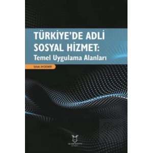 Türkiye’de Adli Sosyal Hizmet: Temel Uygulama Alanları