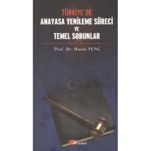 Türkiye’de Anayasa Yenileme Süreci ve Temel  Sorunlar