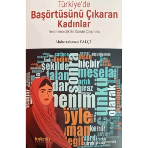 Türkiye’de Başörtüsünü Çıkaran Kadınlar; Fenomenolojik Bir Durum Çalışması