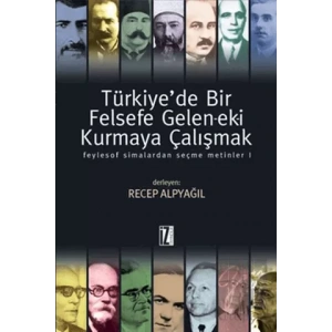 Türkiye’de Bir Felsefe Gelen-ek-i Kurmaya Çalışmak