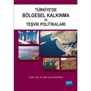 Türkiye’de Bölgesel Kalkınma ve Teşvik Politikaları