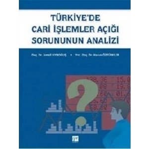 Türkiye’de Cari İşlemler Açığı Sorununun Analizi - İsmail AYDOĞUŞ, Harun Öztürkler