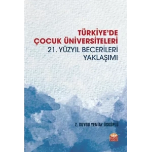 TÜRKİYE’DE ÇOCUK ÜNİVERSİTELERİ -21. Yüzyıl Becerileri Yaklaşımı-