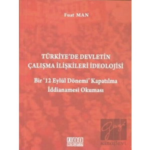 Türkiye’de Devletin Çalışma İlişkileri İdeolojisi