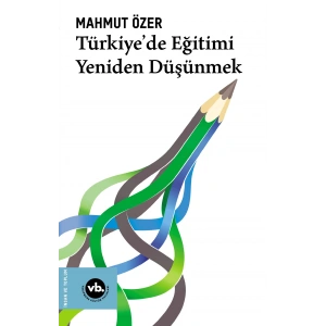 Türkiye’de Eğitimi Yeniden Düşünmek