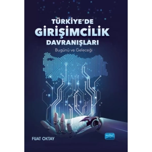 TÜRKİYE’DE GİRİŞİMCİLİK DAVRANIŞLARI - Bugünü ve Geleceği