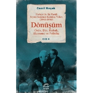 Dönüşüm: Türkiyede İki Partili Siyasi Sistemin Kuruluş Yılları 1945 1950 Cilt 4