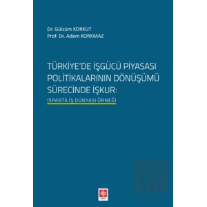 Türkiyede İşgücü Piyasası Politikalarının Dönüşümü Sürecinde İşkur
